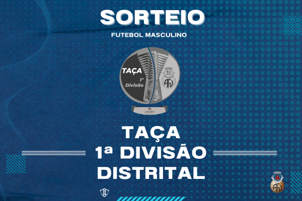 Sorteio Taça 1ª Divisão Distrital definido