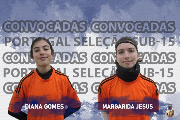 Diana Gomes e Margarida Jesus são convocadas para a Seleção Nacional sub-15