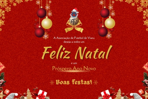 A Associação de Futebol de Viseu deseja um Feliz Natal e um Próspero Ano Novo