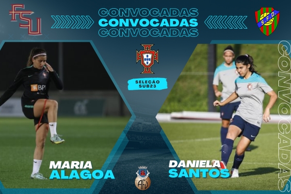 Daniela Santos e Maria Alagoa convocadas para a Seleção Nacional Sub-23