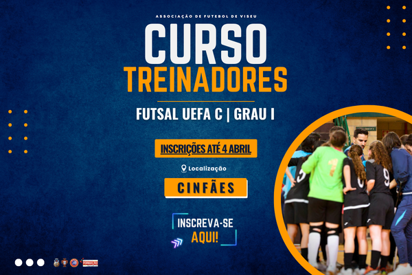 Candidaturas abertas para Curso de Treinadores de Futsal UEFA C | Grau I | Cinfães