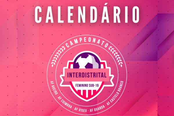  Novo Campeonato Interdistrital feminino Sub19 ficou definido esta quinta-feira