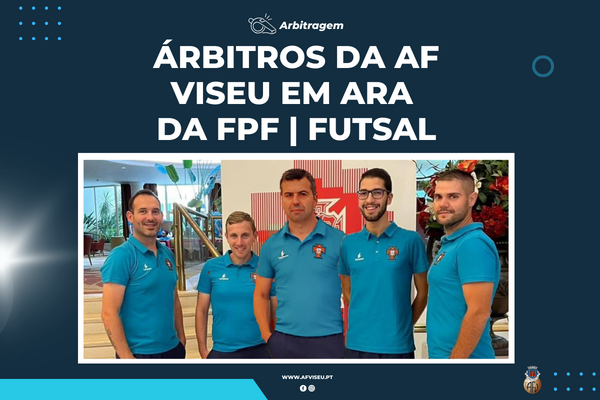 Árbitros da AF Viseu em ARA da FPF | Futsal