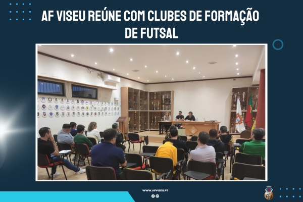 AF Viseu reúne com clubes de Formação de Futsal