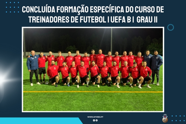 Concluída formação específica do Curso de treinadores de Futebol | UEFA B | Grau II