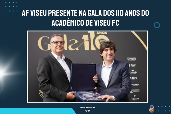 AF Viseu presente na Gala dos 110 anos do Académico de Viseu FC
