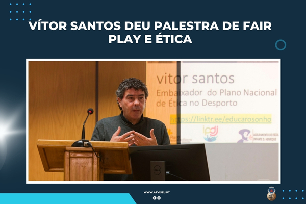 Vítor Santos deu palestra de Fair Play e Ética