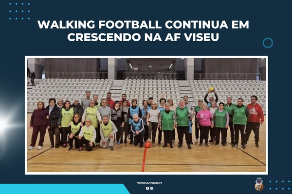 Walking Football continua em crescendo na AF Viseu