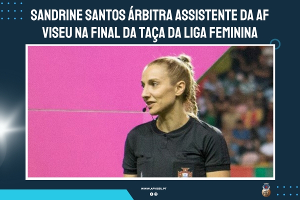 Sandrine Santos árbitra assistente da AF Viseu na final da Taça da Liga Feminina