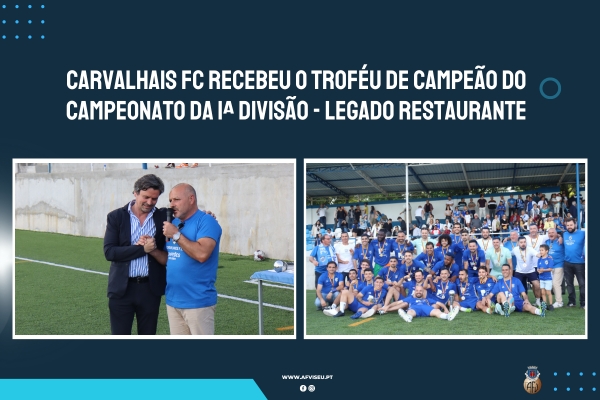 Carvalhais FC recebeu o Troféu de Campeão da 1ª Divisão - LEGADO RESTAURANTE