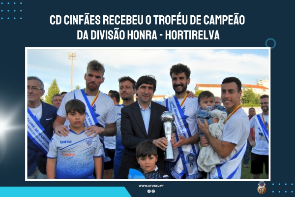 CD Cinfães recebeu o troféu de Campeão Distrital da Divisão de Honra - Hortirelva