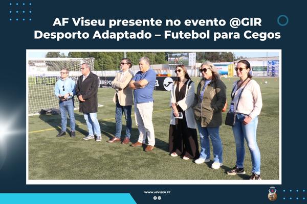 AF Viseu presente no evento @GIR Desporto Adaptado – Futebol para Cegos