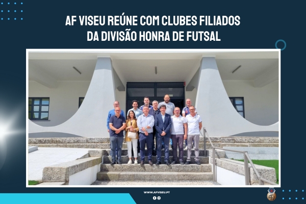 AF Viseu reúne com clubes filiados da Divisão Honra de Futsal