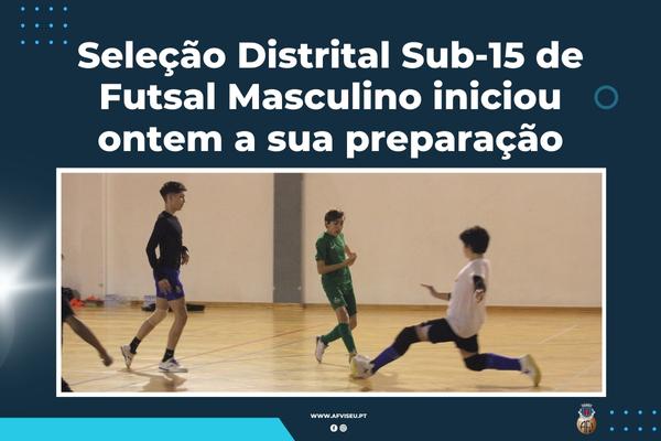 Seleção Distrital Sub-15 de Futsal Masculino iniciou ontem a preparação