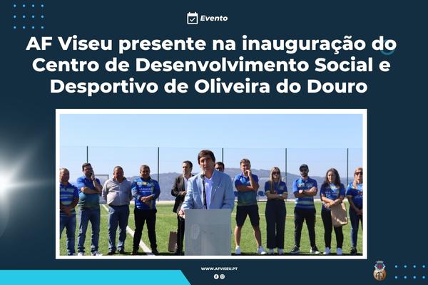 AF Viseu presente na inauguração do Centro de Desenvolvimento Social e Desportivo de Oliveira do Douro 