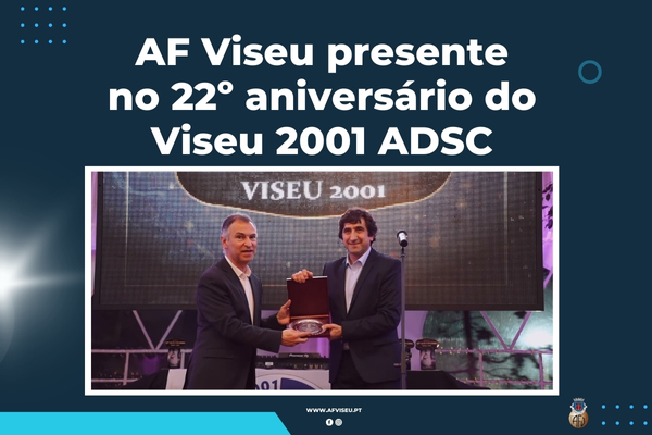 AF Viseu presente no 22º aniversário do Viseu 2001 ADSC