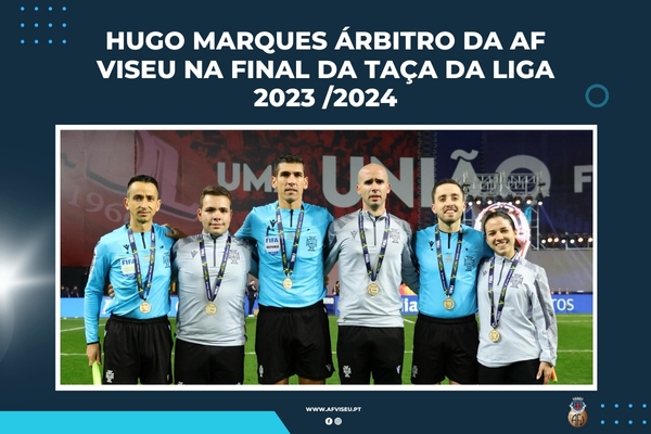 Hugo Marques árbitro da AF Viseu na final da Taça da Liga 2023 /2024