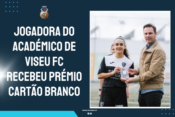 Jogadora do Académico de Viseu FC recebeu Prémio Cartão Branco