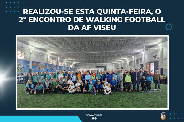 AF Viseu organizou o 2º Encontro Regional de Walking Football