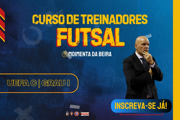 Candidaturas disponíveis para Curso de Treinadores de Futsal UEFA C | Grau I