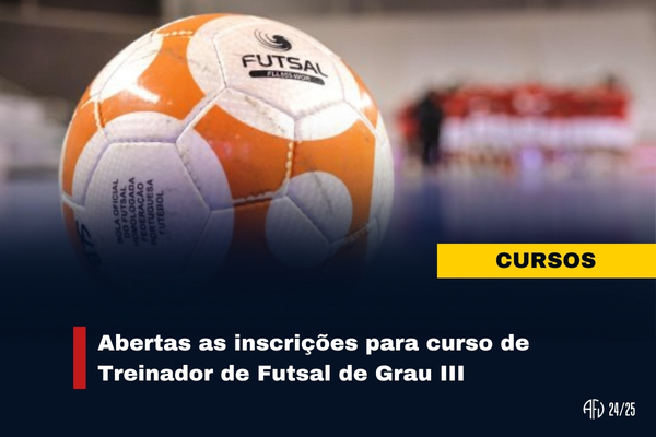 Abertas as inscrições para curso de Treinador de Futsal de Grau III