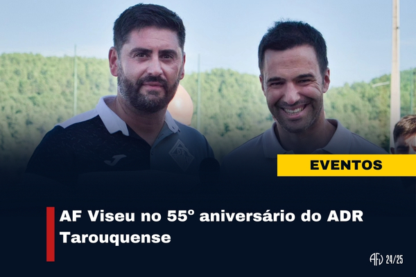 AF Viseu presente no 55º aniversário do ADR Tarouquense