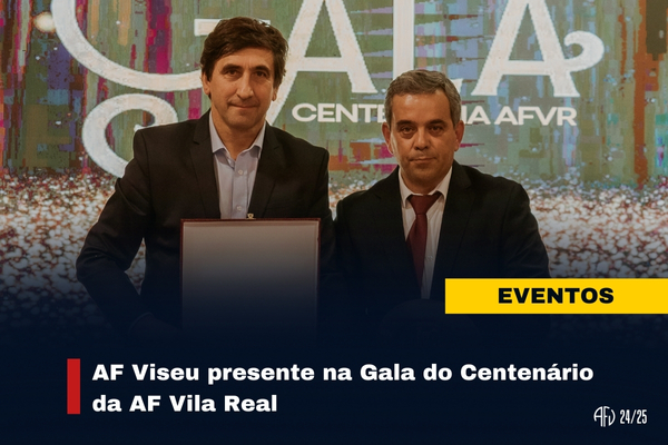 AF Viseu presente na Gala do Centenário da AF Vila Real