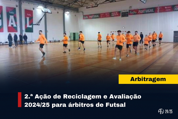 2.ª Ação de Reciclagem e Avaliação 2024/25 para árbitros de Futsal