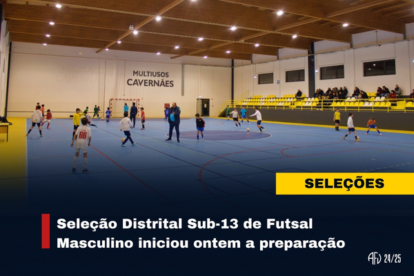 Seleção Distrital Sub-13 de Futsal Masculino iniciou ontem a preparação