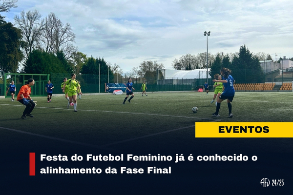 Festa do Futebol Feminino já é conhecido o alinhamento da Fase Final