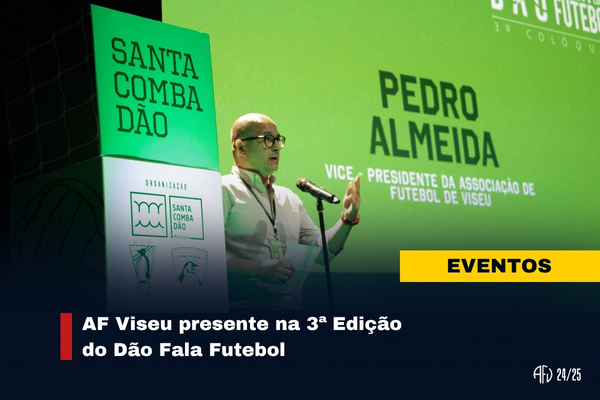AF Viseu presente na 3ª Edição do Dão Fala Futebol