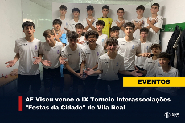 AF Viseu vence o IX Torneio Interassociações "Festas da Cidade" de Vila Real