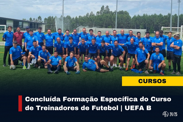 Concluída Formação Específica do Curso de Treinadores de Futebol | UEFA B