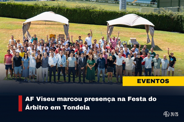 Conselho de Arbitragem da AF Viseu marcou presença na Festa do Árbitro em Tondela
