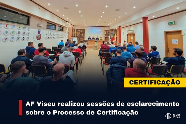 AF Viseu realizou sessões de esclarecimento sobre o Processo de Certificação