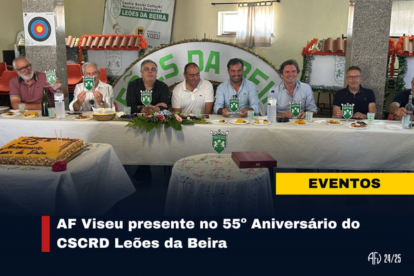 AF Viseu representada no 55º Aniversário do CSCRD Leões da Beira 