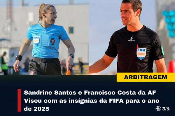 Sandrine Santos e Francisco Costa da AF Viseu com as insígnias da FIFA no ano de 2025