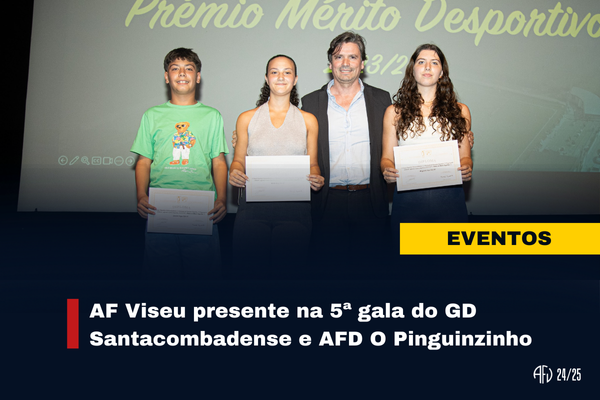 AF Viseu presente na 5ª gala do GD Santacombadense e AFD O Pinguinzinho