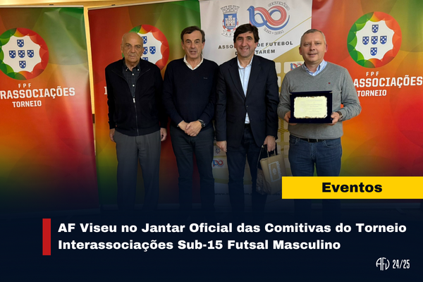 AF Viseu no Jantar Oficial do Torneio Interassociações