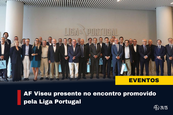 AF Viseu presente no encontro promovido pela Liga Portugal