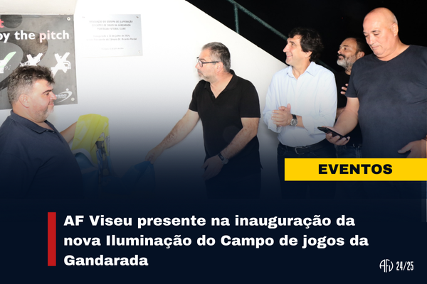 AF Viseu presente na inauguração da nova Iluminação do Campo de jogos da Gandarada