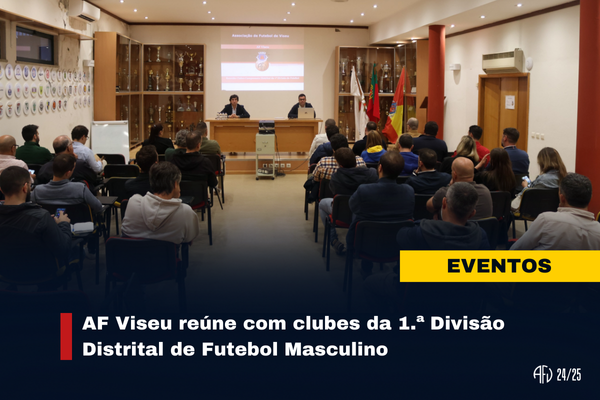 AF Viseu reúne com clubes da 1.ª Divisão Distrital de Futebol Masculino