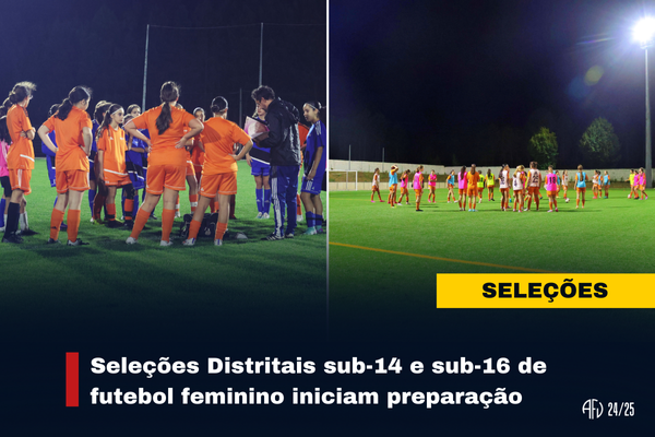 Seleções Distritais sub-14 e sub-16 de futebol feminino iniciam preparação