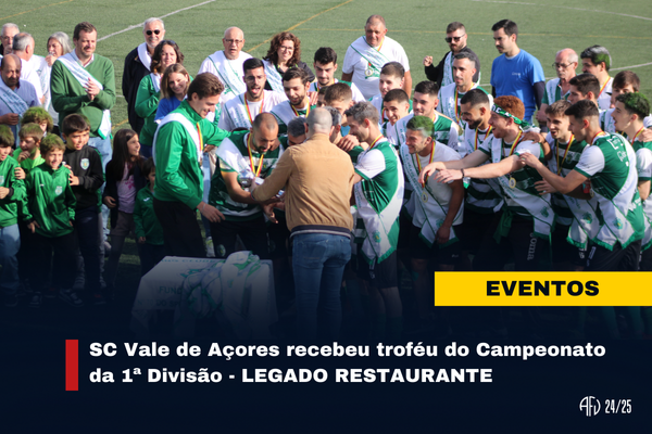 O SC Vale de Açores recebeu troféu do camp. Da 1ªDivisão- LEGADO RESTAURANTE