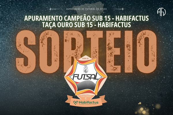 2ª Fase Camp. Distrital e Taça de Ouro Sub15 Futsal HABIFACTUS definidos