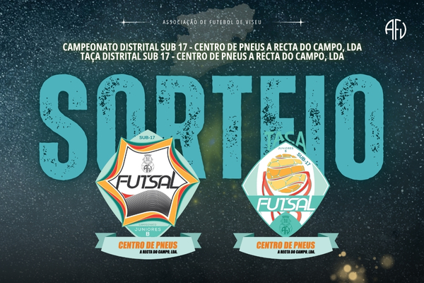 Campeonato e Taça Distrital Sub-17 Futsal – CENTRO PNEUS A RETA DO CAMPO, Lda definidos