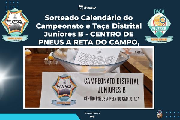 Sorteado Calendário do Campeonato e Taça Distrital Juniores B - CENTRO DE PNEUS A RETA DO CAMPO, LDA