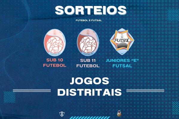 Jogos Distritais de Juniores E em Futsal e Jogos Distritais de Sub-11 e Sub-10 em Futebol com 2ª Fase definida