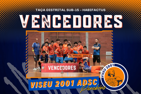 Viseu 2001 ADSC vence a Taça Distrital Sub-15 - HABIFACTUS