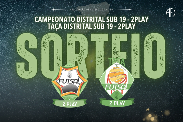 Campeonato Distrital e Taça Sub-19 Futsal 2 PLAY definidos